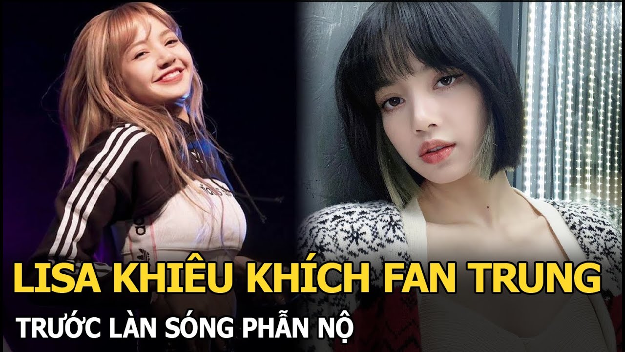 Lisa khiêu khích fan Trung trước làn sóng phẫn nộ