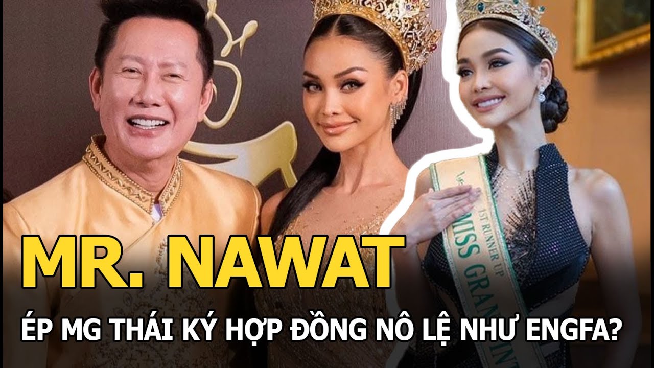 Mr. Nawat ép MG Thái ký hợp đồng nô lệ như Engfa?