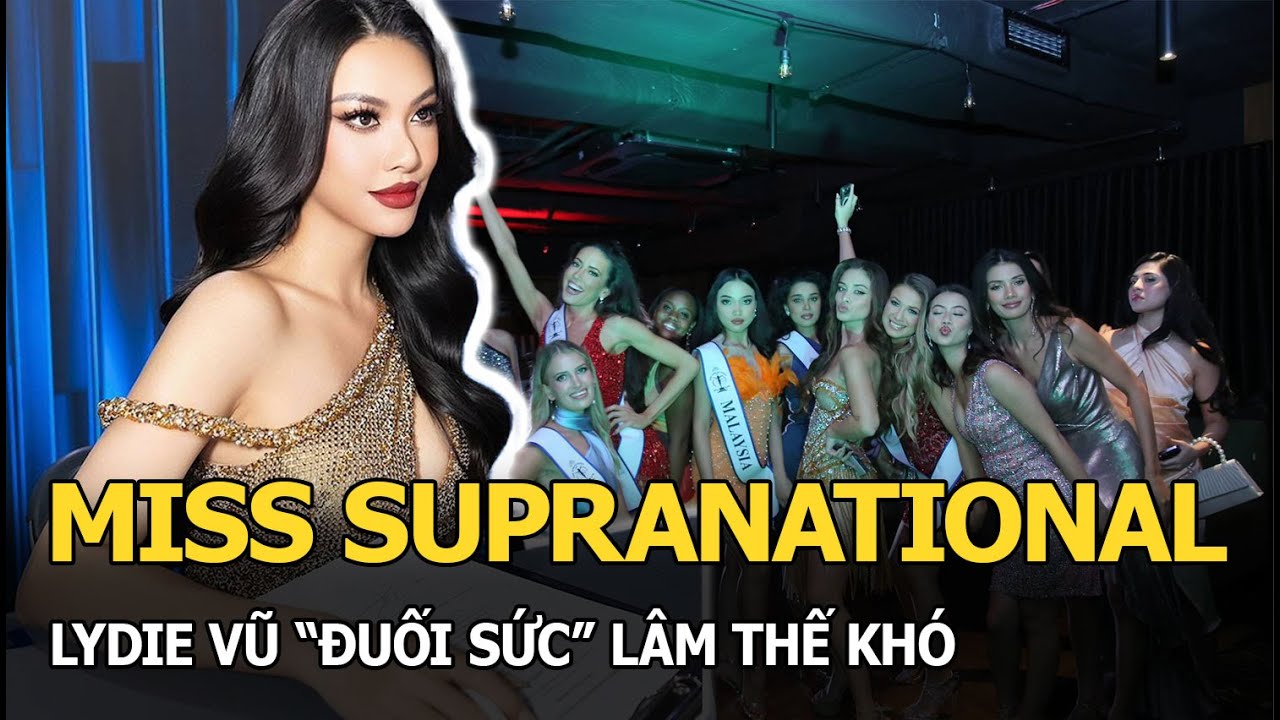 Miss Supranational: Lydie Vũ đuối sức lâm thế khó