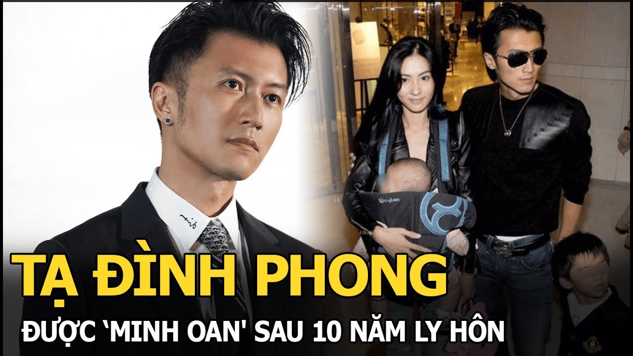 Tạ Đình Phong được ‘rửa oan’ sau 10 năm mang tiếng xấu với vợ cũ Trương Bá Chi