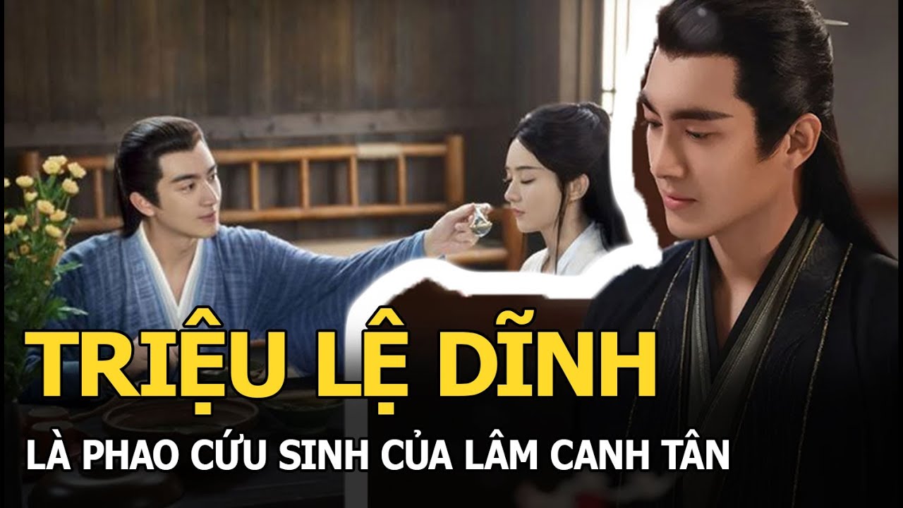 Triệu Lệ Dĩnh là phao cứu sinh của Lâm Canh Tân