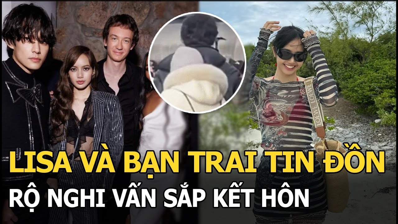 Lisa và bạn trai CEO rộ nghi vấn chuẩn bị kết hôn, lộ ảnh công khai hẹn hò