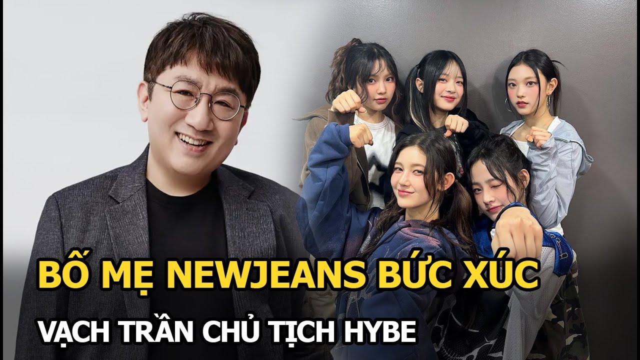 Bố mẹ NewJeans bức xúc vạch trần chủ tịch HYBE