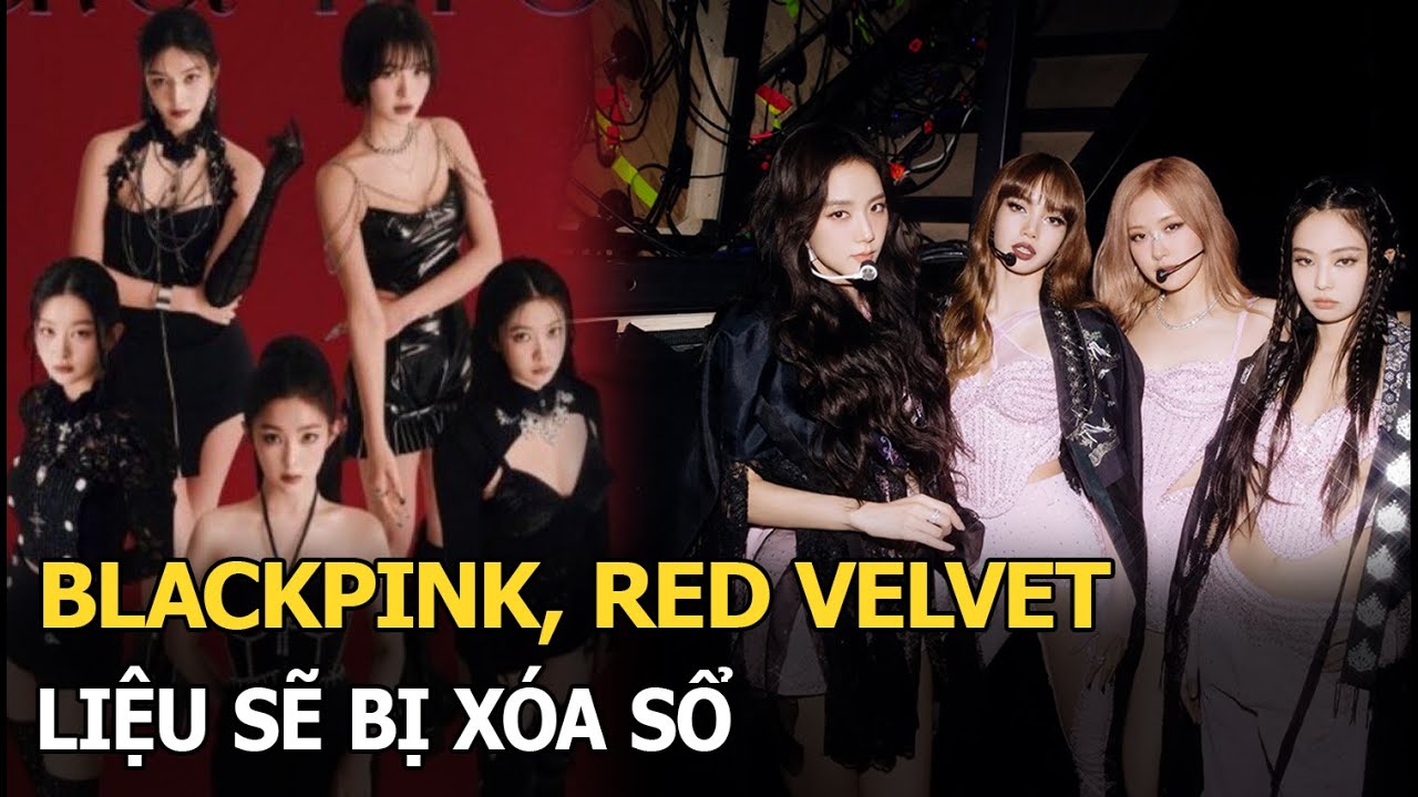 Blackpink,  Red Velvet liệu sẽ bị xoá sổ trong ngành giải trí K-pop vào năm 2024?