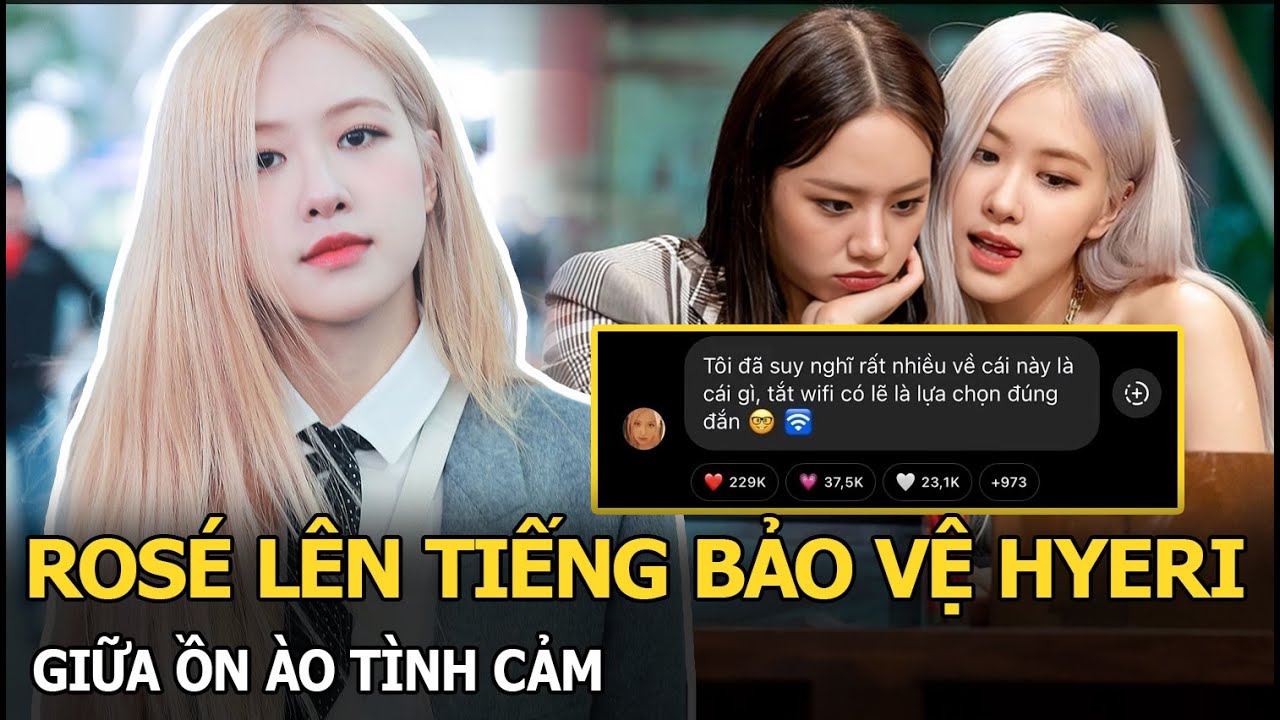 Rosé lên tiếng bảo vệ Hyeri giữa ồn ào tình cảm