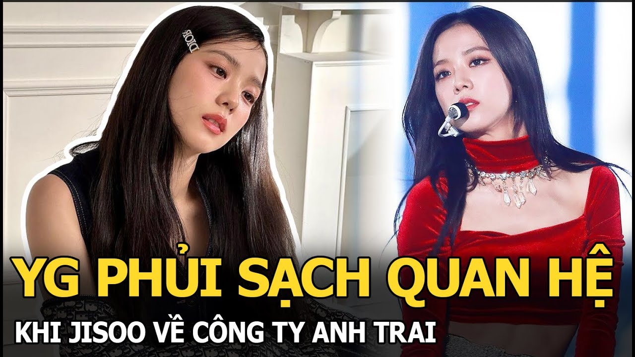 YG phủi sạch quan hệ khi Jisoo về công ty anh trai