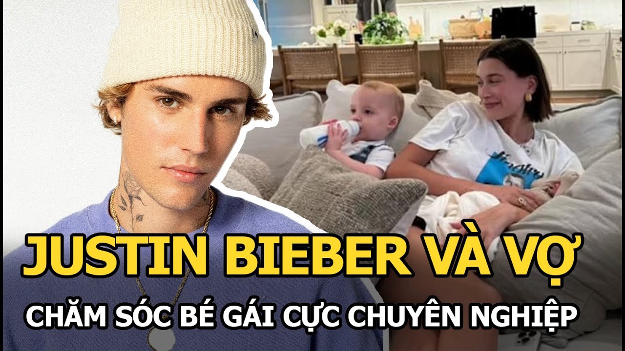 Justin Bieber và vợ chăm sóc bé gái sơ sinh cực chuyên nghiệp, fan bày tỏ hy vọng cặp đôi làm 1 điều