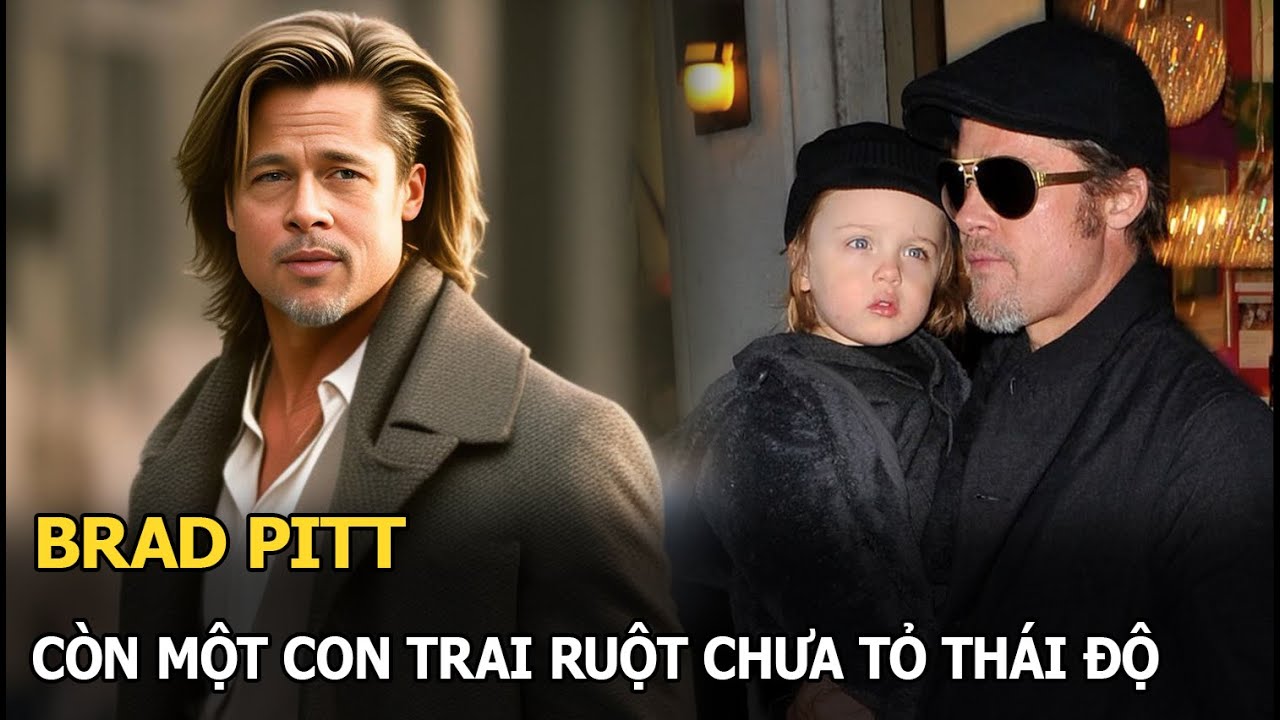 Brad Pitt còn một con trai ruột chưa tỏ thái độ