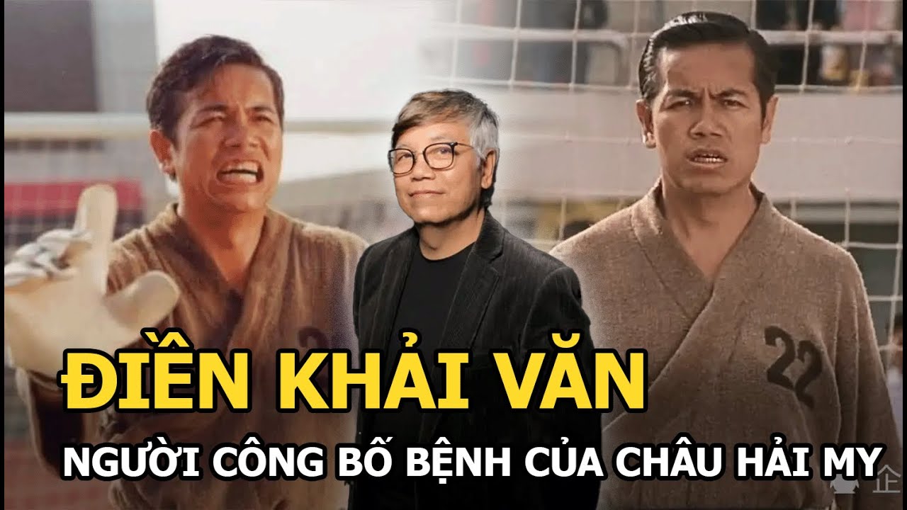 Điền Khải Văn: Người công bố căn bệnh của Châu Hải My, bạn thân ‘vua hài’ Châu Tinh Trì