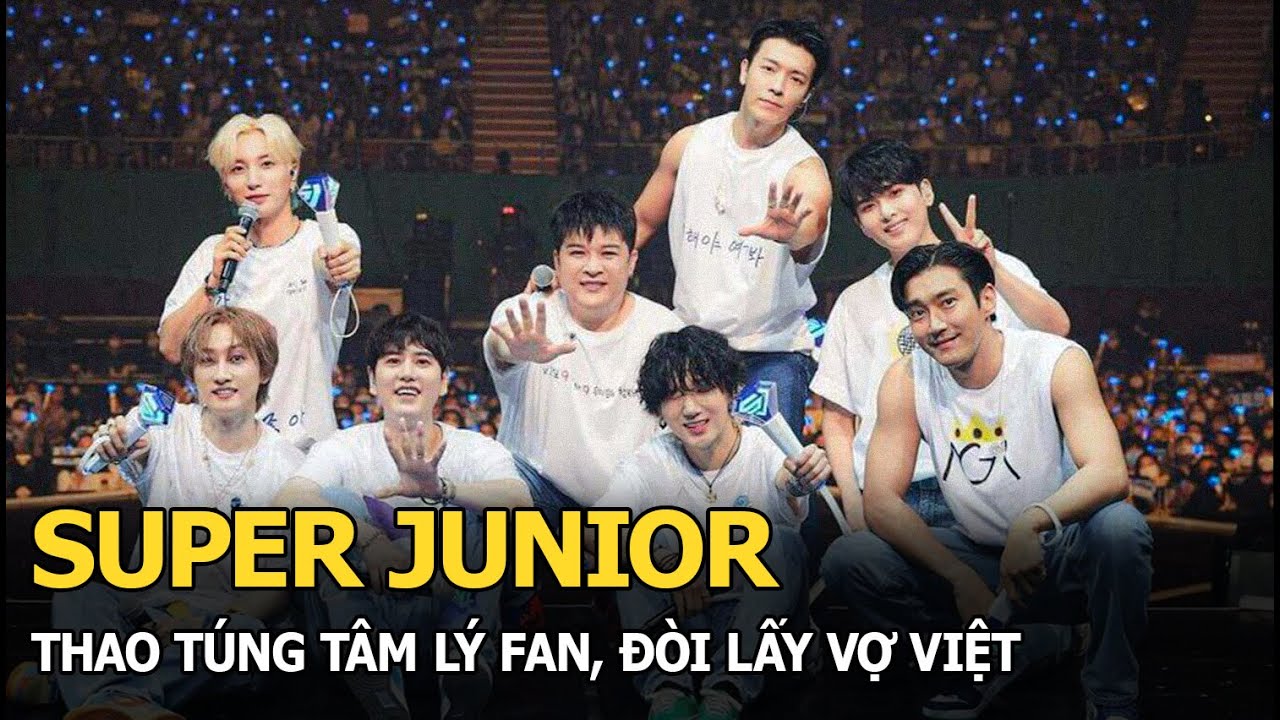 Super Junior thao túng tâm lý fan, đòi lấy vợ Việt