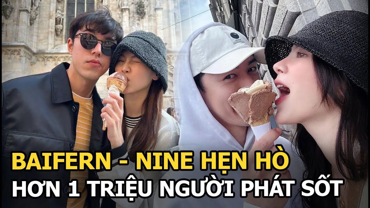 Baifern - Nine hẹn hò, hơn 1 triệu người phát sốt