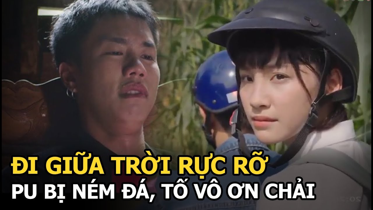 Đi Giữa Trời Rực Rỡ: Pu bị ném đá, tố vô ơn Chải