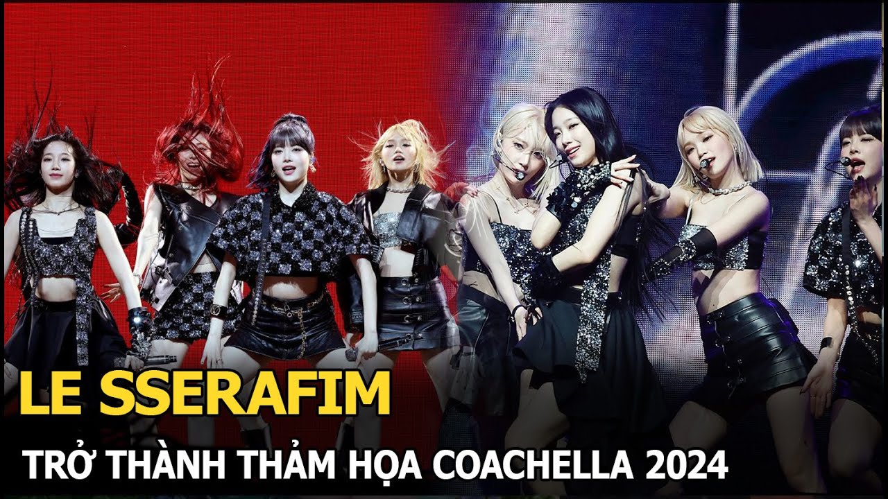 LE SSERAFIM trở thành thảm hoạ Coachella 2024