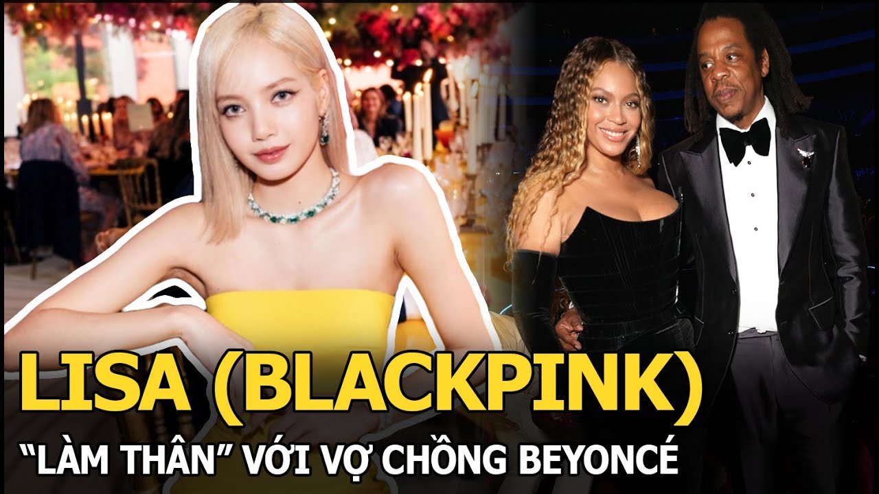 Lisa (BLACKPINK) “làm thân” với vợ chồng Beyoncé, nhưng lại hành động khó hiểu khi đi cùng Jisoo