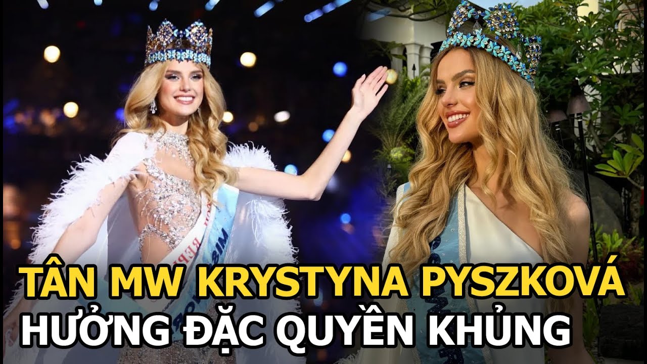 Tân MW Krystyna Pyszková hưởng đặc quyền khủng