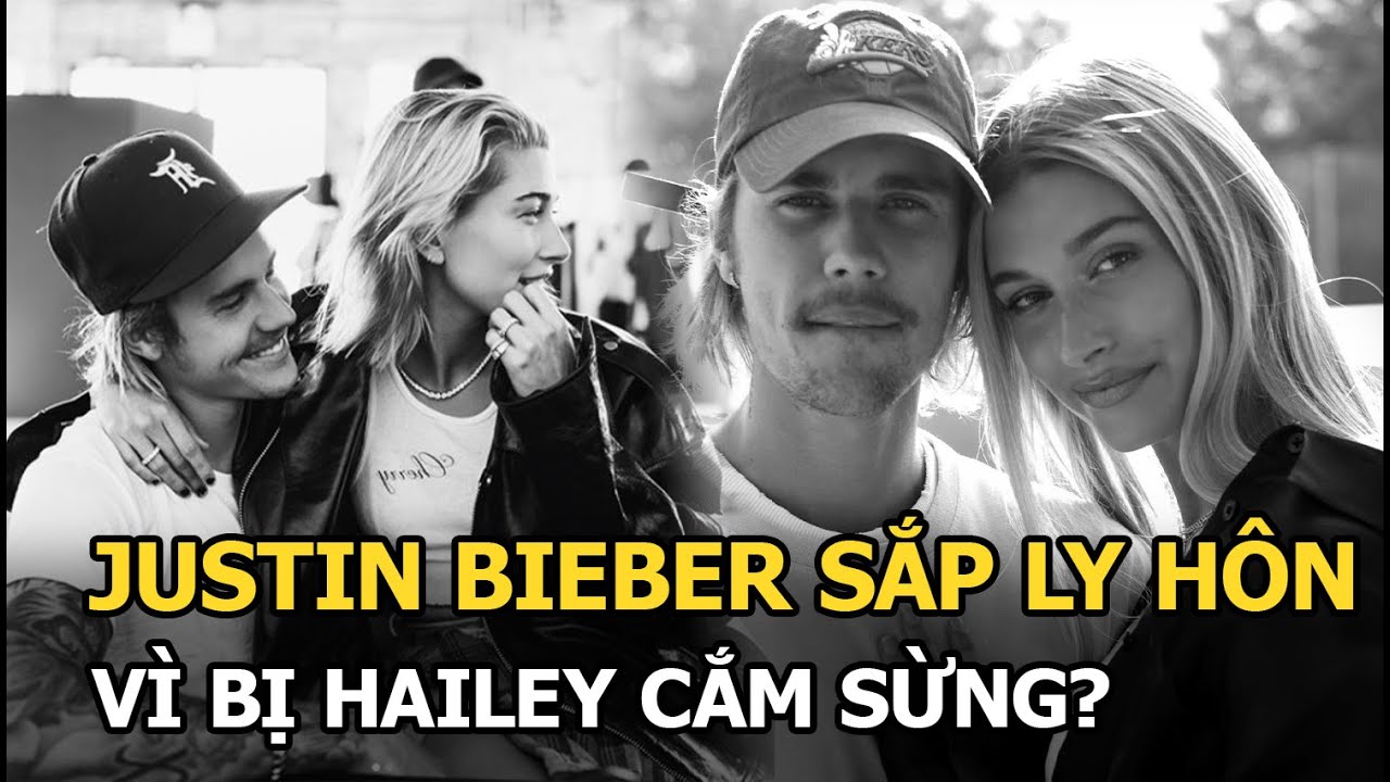 Justin Bieber sắp ly hôn vì bị Hailey cắm sừng?