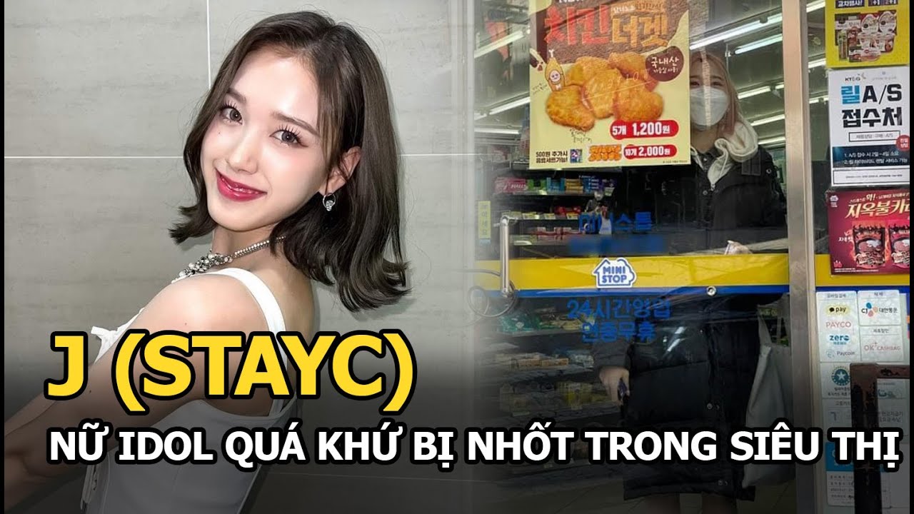 J (STAYC): Nữ idol quá khứ bị nhốt trong siêu thị