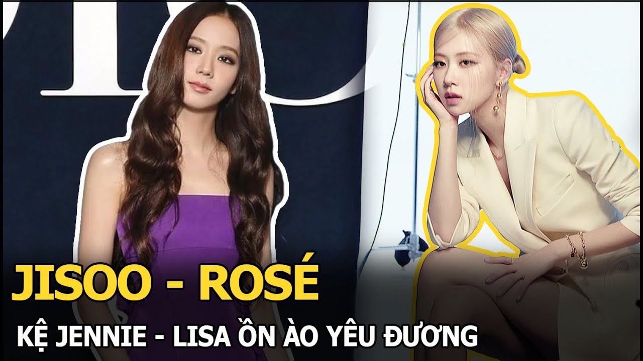 Jisoo - Rosé mặc kệ Jennie - Lisa ồn ào yêu đương, phấn đấu khẳng định tên tuổi: Bằng chứng rõ ràng!