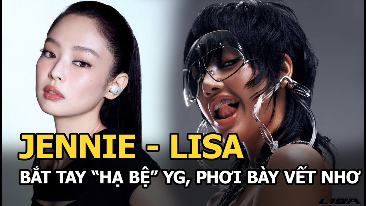 Jennie - Lisa bắt tay “hạ bệ” YG, phơi bày vết nhơ