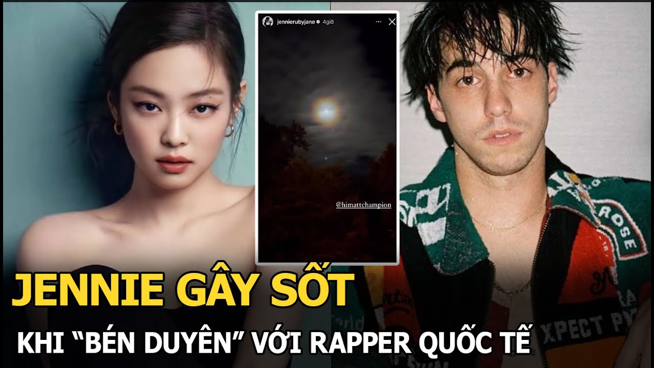 Jennie gây sốt khi “bén duyên” với rapper quốc tế