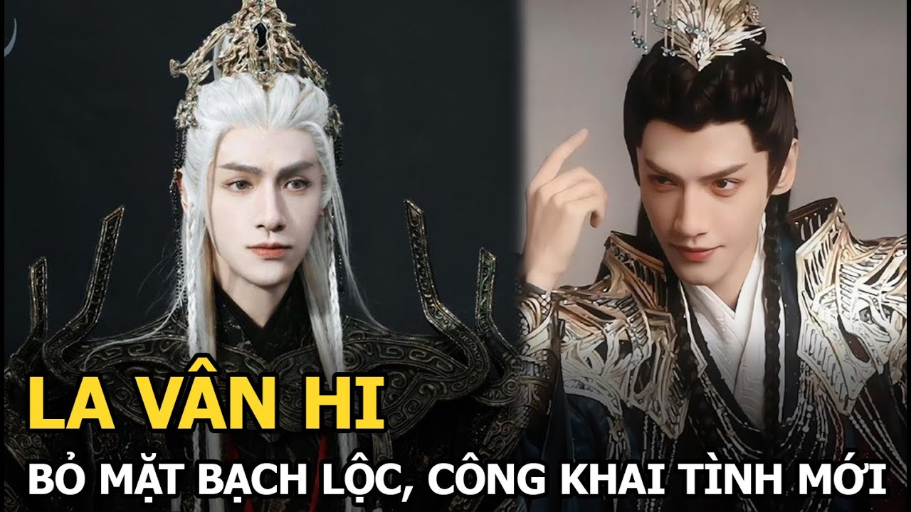 La Vân Hi bỏ mặc Bạch Lộc, công khai tình mới