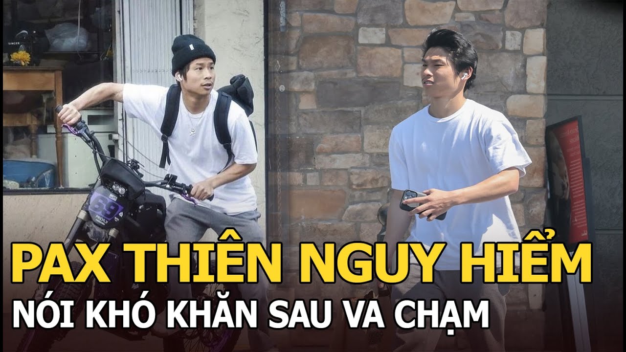 Pax Thiên nguy hiểm, nói khó khăn sau va chạm