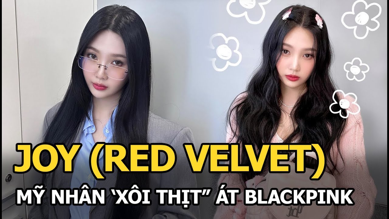 Joy (Red Velvet): Mỹ nhân 'xôi thịt" át BLACKPINK