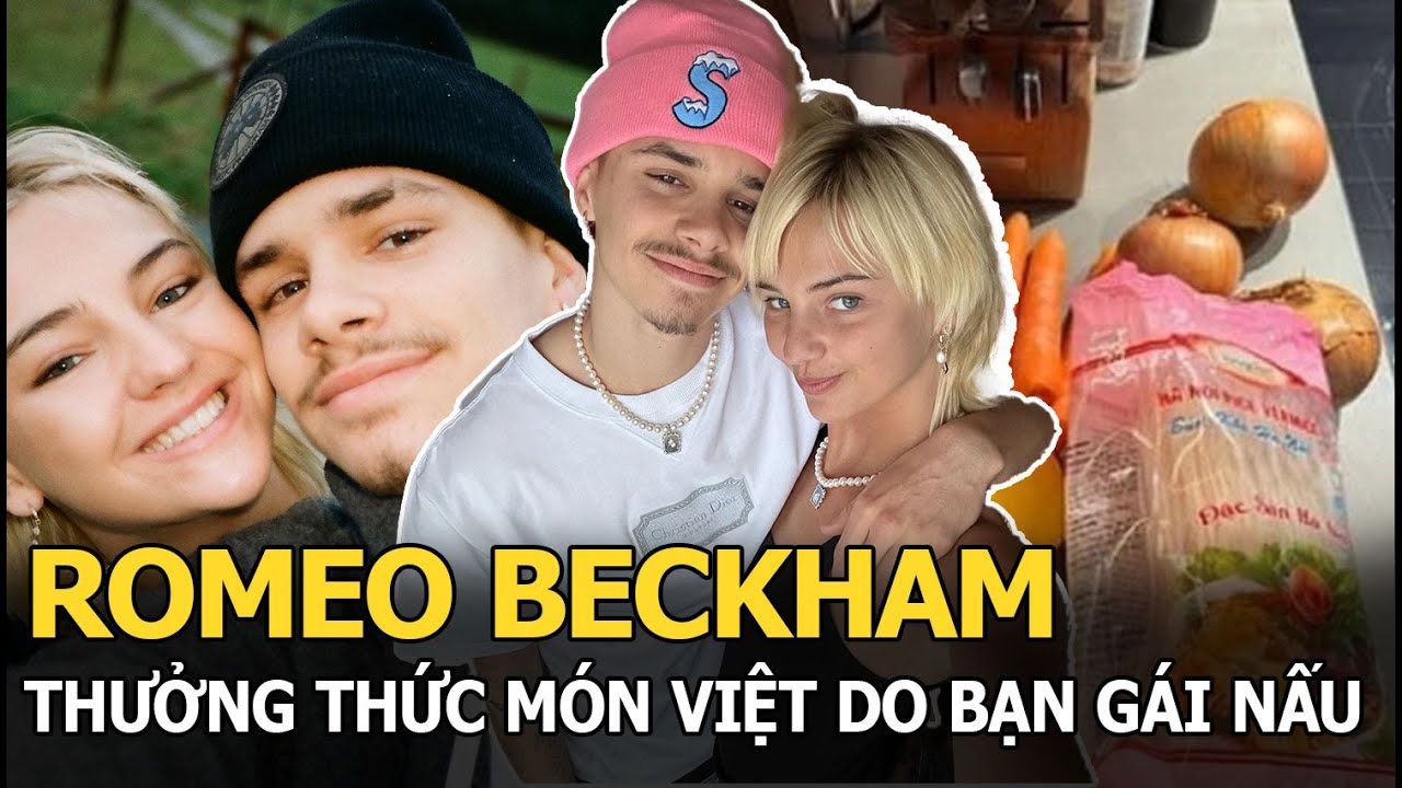 Romeo Beckham thưởng thức món Việt do bạn gái nấu