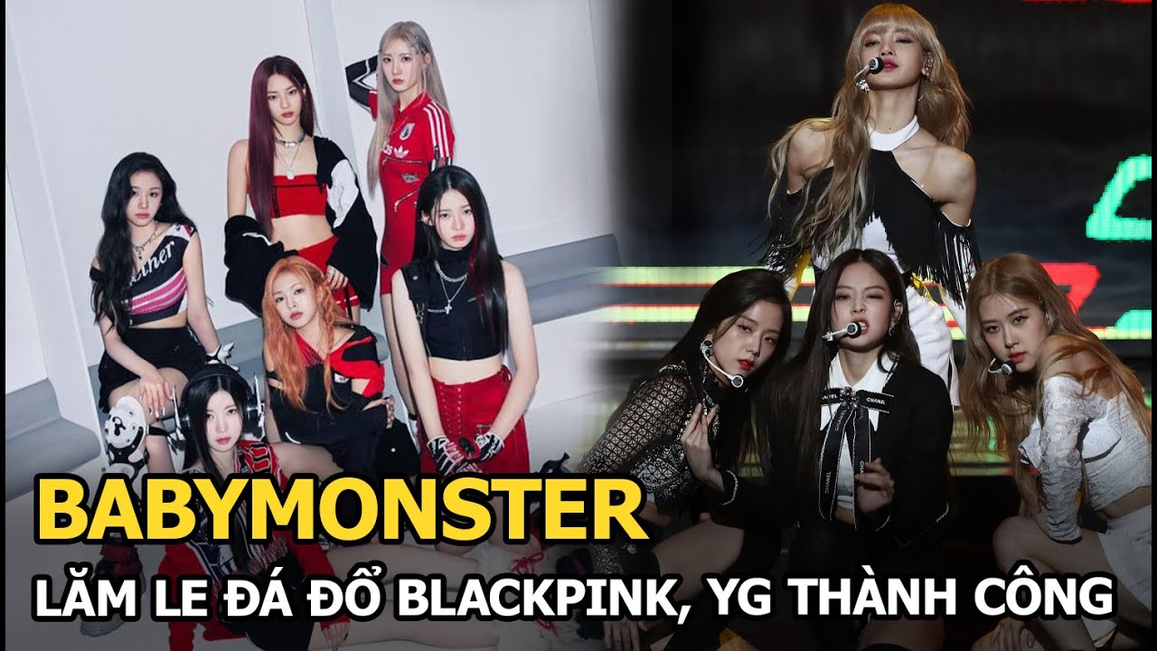 BABYMONSTER lăm le đá đổ BLACKPINK, YG thành công