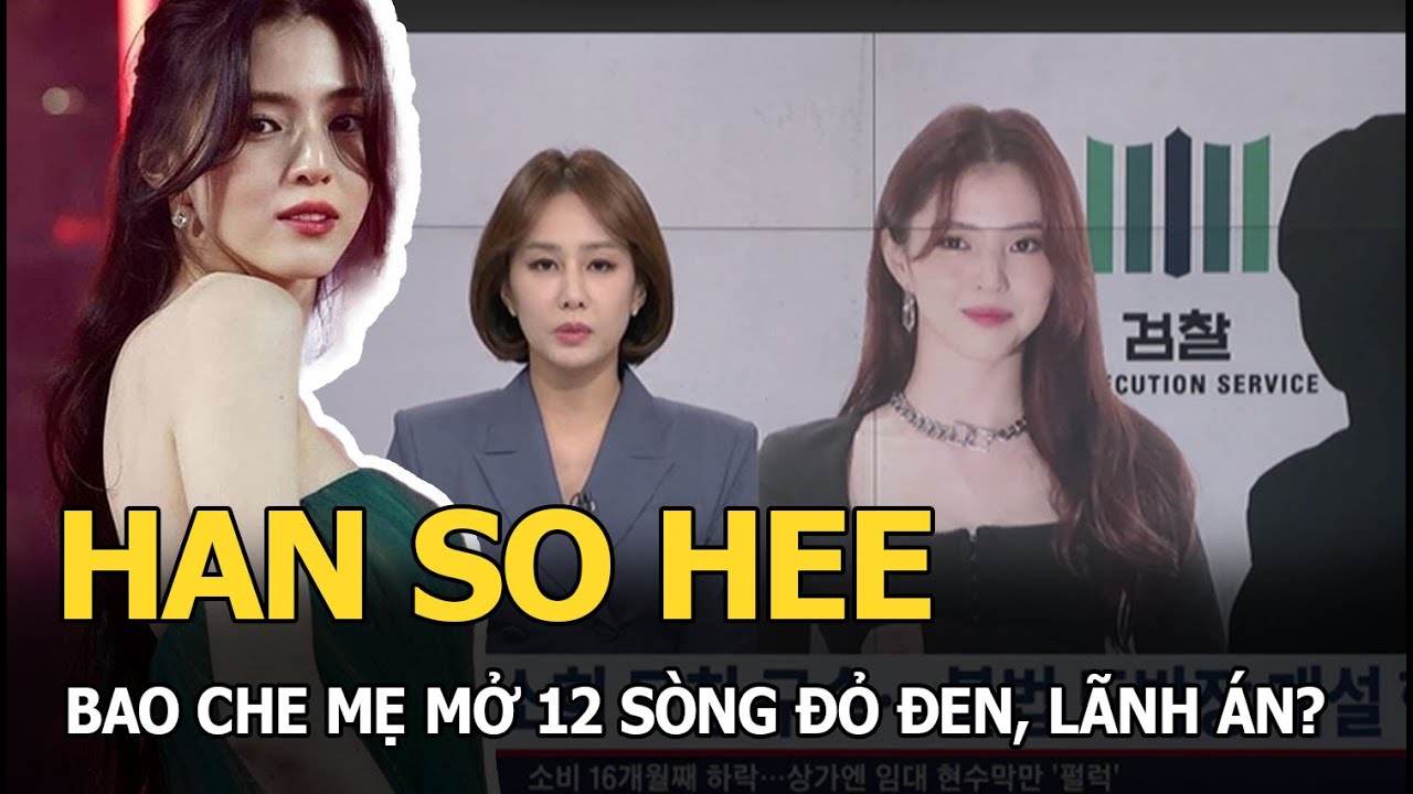 Han So Hee bao che mẹ mở 12 sòng đỏ đen, lãnh án?