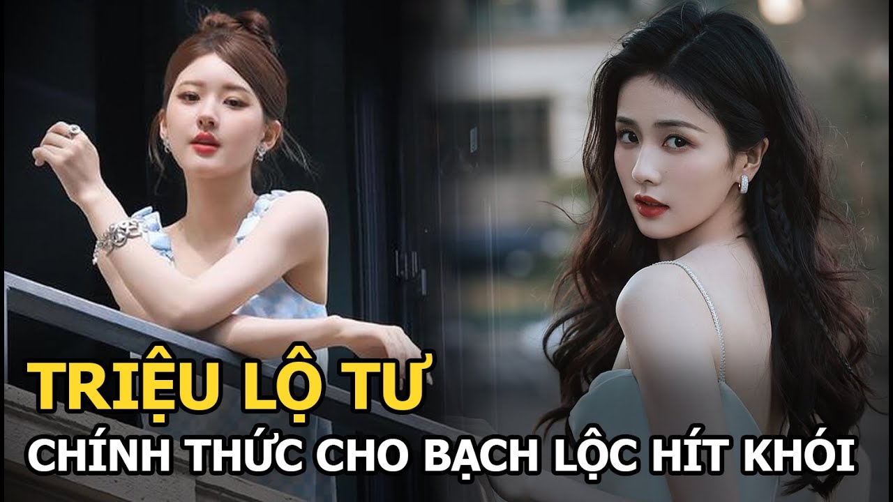 Triệu Lộ Tư chính thức cho Bạch Lộc hít khói