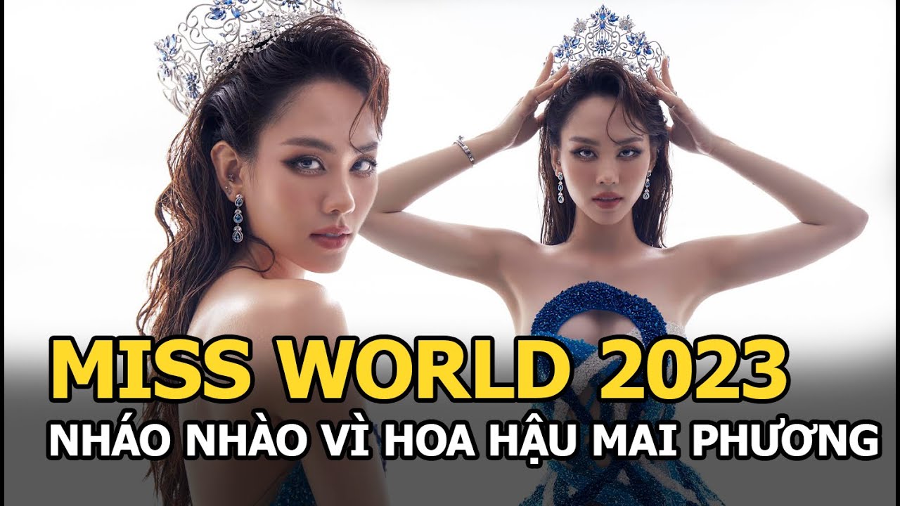 Miss World 2023 nháo nhào vì Mai Phương, nàng Hậu Việt có màn khởi động cực sống