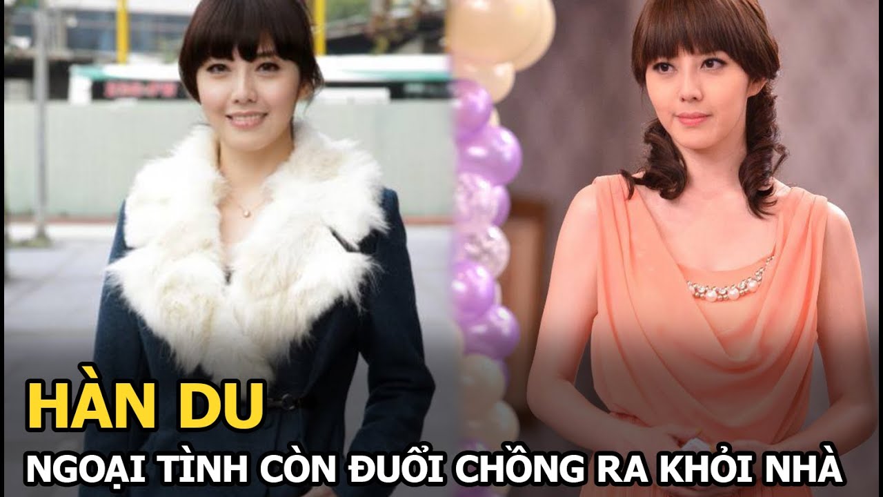 Hàn Du: Ngoại tình còn đuổi chồng ra khỏi nhà