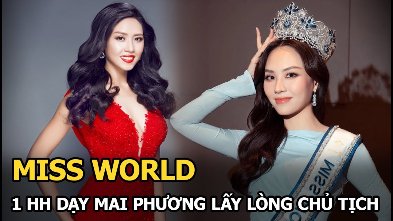 Miss World: 1 HH dạy Mai Phương lấy lòng chủ tịch