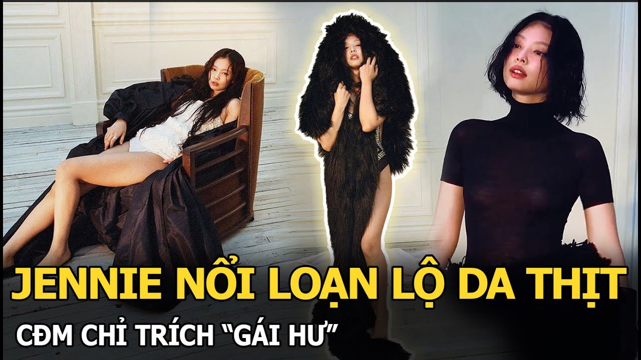 Jennie nổi loạn lộ da thịt, CĐM chỉ trích “gái hư”