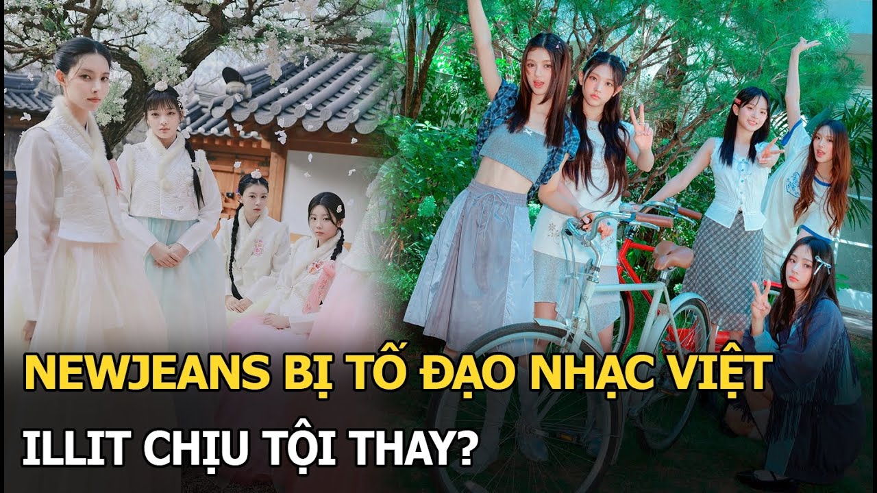 NewJeans bị tố đạo nhạc Việt, ILLIT chịu tội thay?