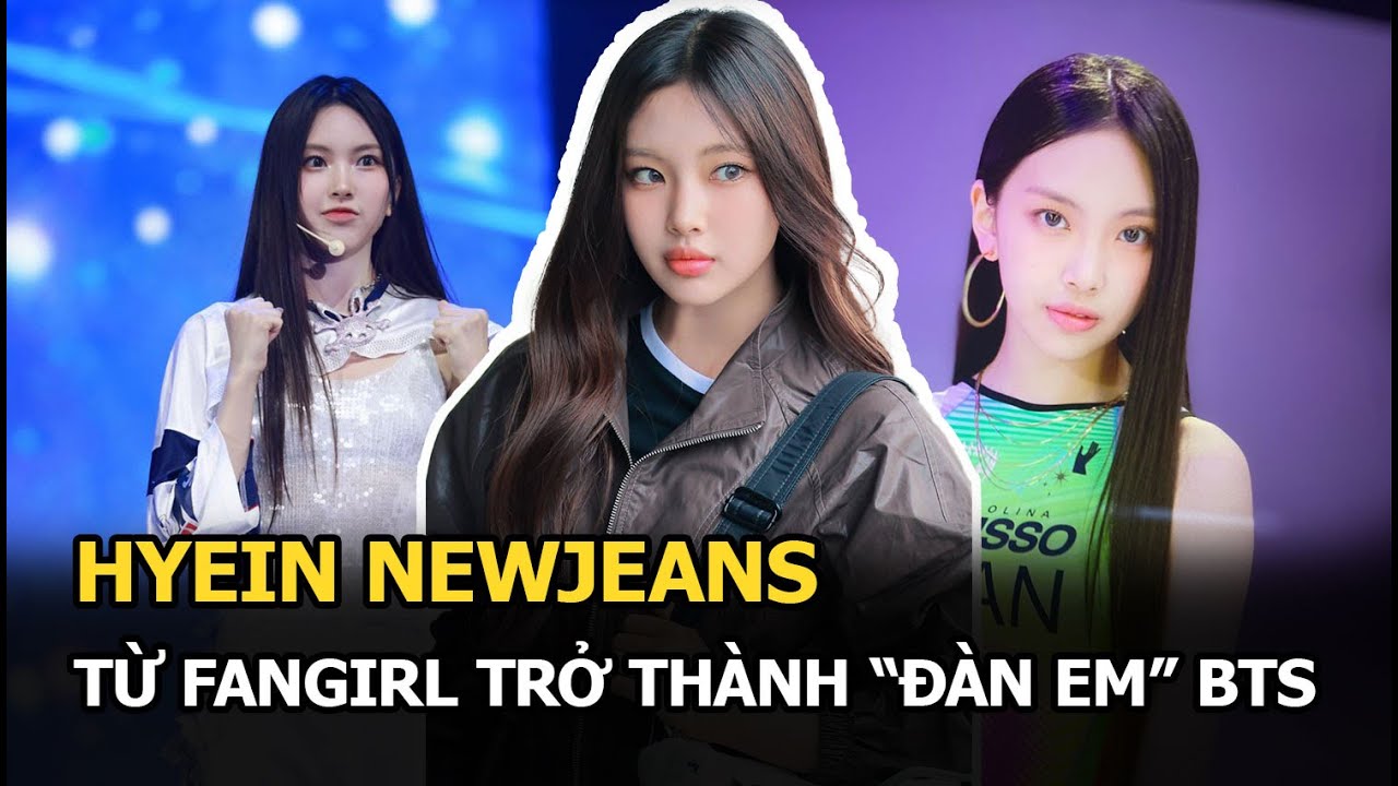 Hyein NewJeans: Từ fangirl trở thành "đàn em" BTS