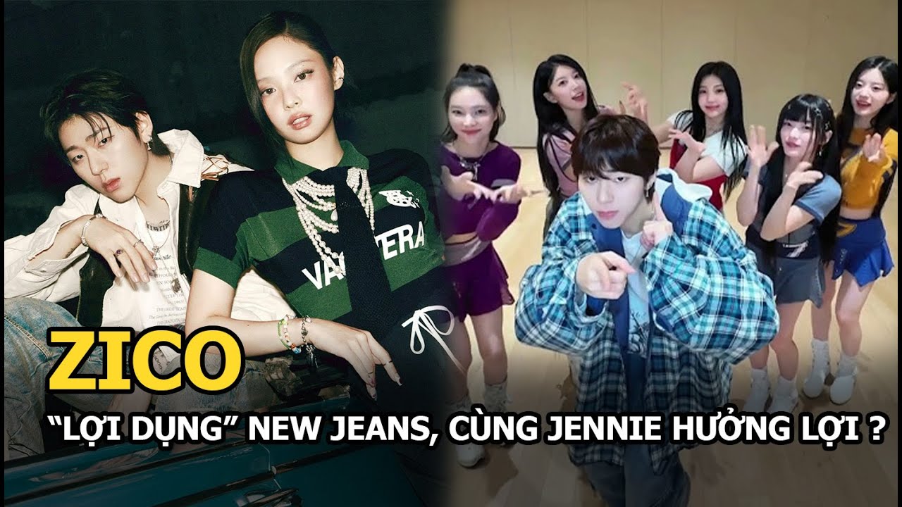 Zico "lợi dụng" NewJeans, cùng Jennie hưởng lợi?