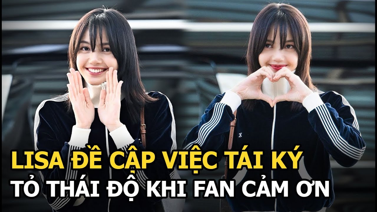 Lisa trực tiếp nói về việc tái ký với YG, phản ứng khi fan cảm ơn sau cú “trượt dài” của sự nghiệp