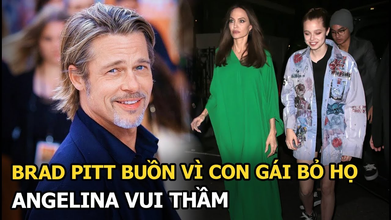 Brad Pitt buồn vì con gái bỏ họ, Angelina vui thầm