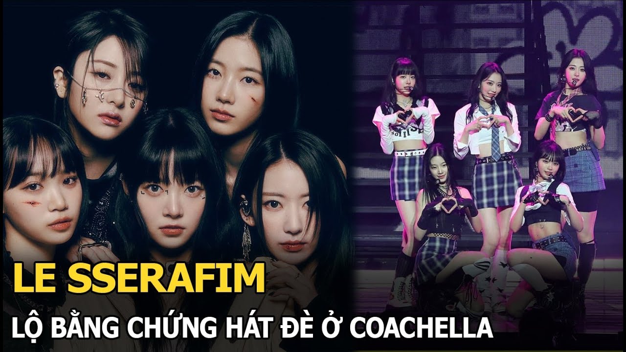 LE SSERAFIM lộ bằng chứng hát đè ở Coachella