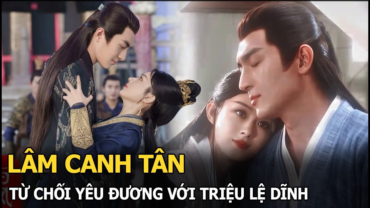 Lâm Canh Tân từ chối yêu đương với Triệu Lệ Dĩnh