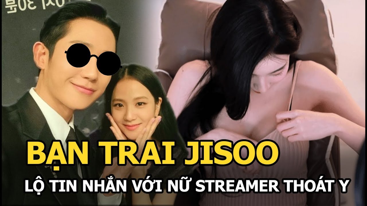 Bạn trai Jisoo lộ tin nhắn với nữ streamer thoát y