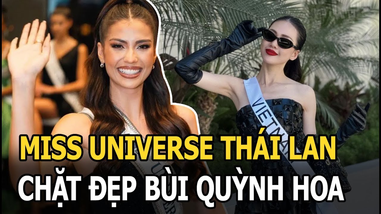 Miss Universe Thái Lan chặt đẹp Bùi Quỳnh Hoa khi đứng cạnh, là đại diện châu Á duy nhất lọt top 5