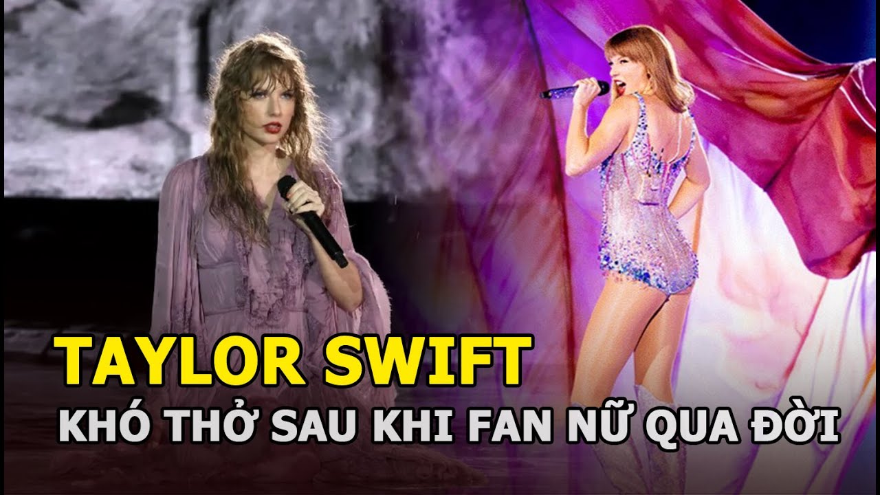 Taylor Swift lộ khoảnh khắc thở không ra hơi sau khi fan nữ tới concert qua đời, người hâm mộ xót xa