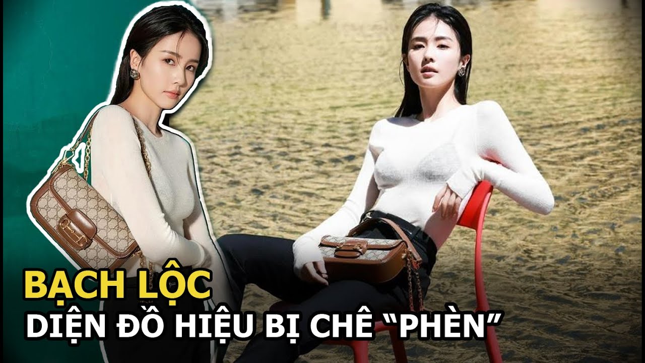 Bạch Lộc diện đồ hiệu bị chê “phèn”, tạo dáng thua cả hot girl mạng, fan réo tên Triệu Lộ Tư