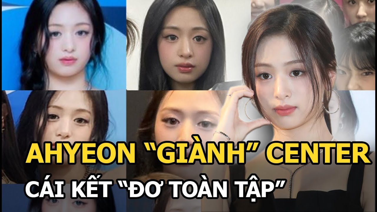 Ahyeon "giành" center và cái kết "đơ toàn tập"