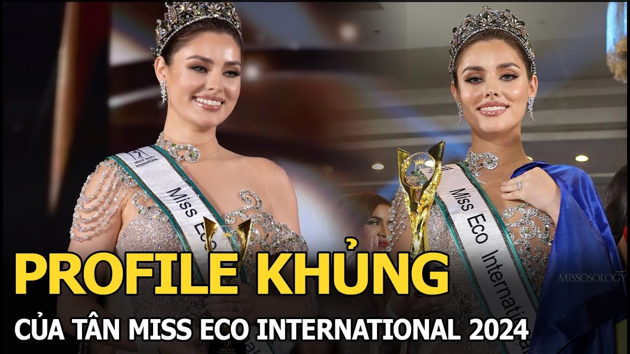 Profile khủng của Tân Miss Eco International 2024