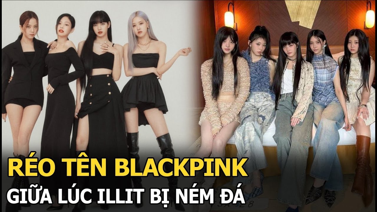 Réo tên BLACKPINK giữa lúc ILLIT bị ném đá