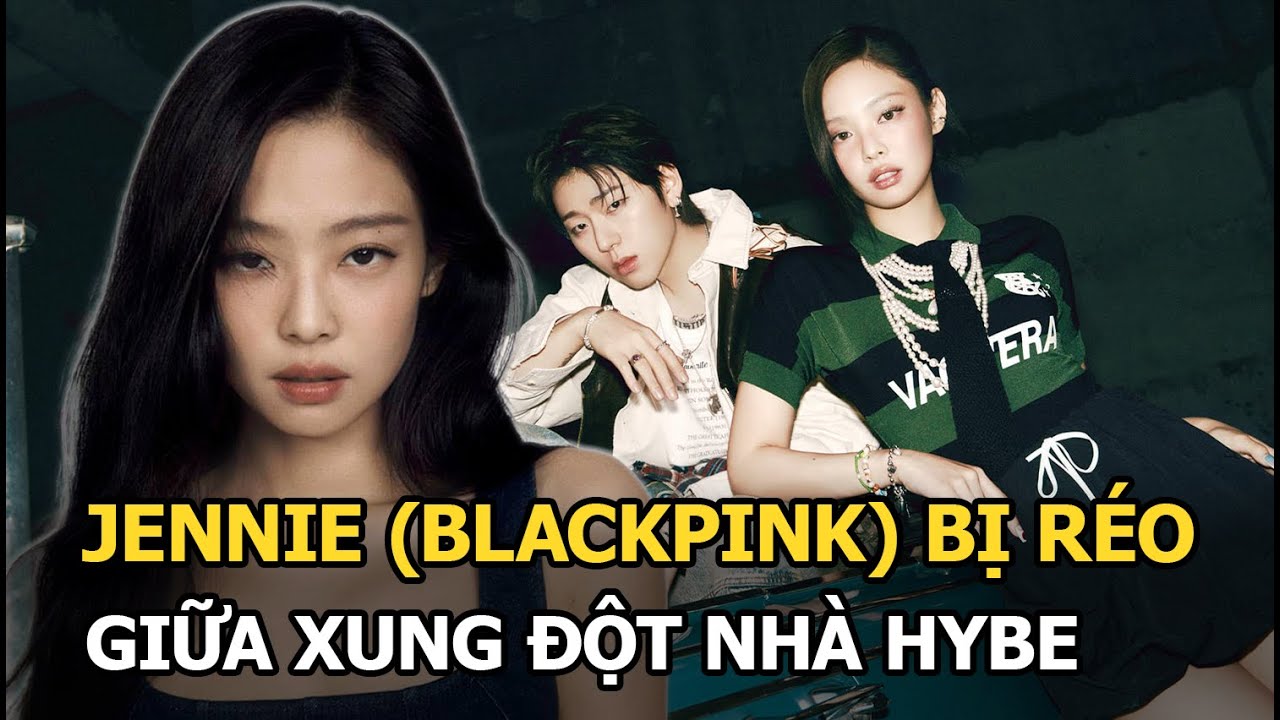 Jennie (BLACKPINK) bị réo giữa xung đột nhà HYBE